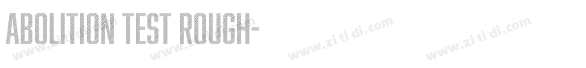 Abolition Test Rough字体转换 Abolition Test Rough字体转换